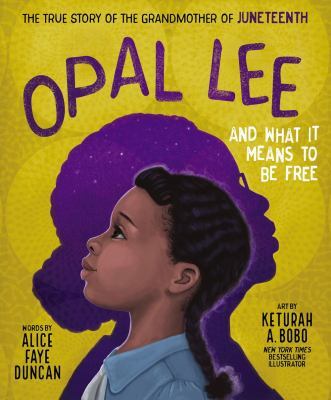Opal Lee and what it means to be free : the true story of the grandmother of Juneteenth book cover